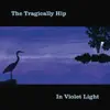 The Tragically Hip - In Violet Light