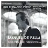 Luis Fernado Pérez - Manuel de Falla: Noches En Los Jardines De España & El Amor Brujo