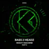 Bass 2 Headz - Heavy Machine (Part 2) - Single