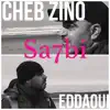 Cheb Zino & Eddaoui - Sa7bi - Single