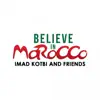 Imad Kotbi - Believe in Morocco (feat. Yann'sine, Memet, Jacob, Sarah, Najat Rajoui & Will) - Single