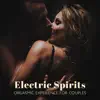 Sensualice & Erotic Massage Music Ensemble - Electric Spirits: Spark Your Sensuality with Sexiest Guitar Music, Orgasmic Experience for Couples, Love Making Manifestation