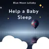 Blue Moon Lullaby - Help a Baby Sleep Piano Lullaby - Single