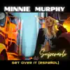 Minnie Murphy - Superarlo Get Over It (Espanol) - Single