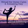 Zen Meditation Music Academy - Ritual for Inner Calm & Amazing Day - Good Morning Meditations, Positive Energy, Productive Day