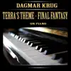 Dagmar Krug - Terra's Theme - Final Fantasy On Piano - Single