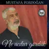 Mustafa Pordoğan - Ne Acılar Gördük