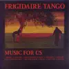 Frigidaire Tango - Music for Us