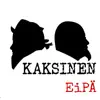 Kaksinen - Eipä