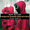 Kay-Zy Jay - Squid Game Location (AFRO REMIX) [AFRO REMIX] - Single