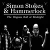 Simon Stokes & Hammerlock - The Wagons Roll At Midnight