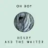 Henry And The Waiter - Oh Boy - Single