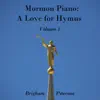 Brigham Peterson - Mormon Piano: A Love for Hymns, Vol. 1