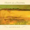 Kathryn Kaye - Heavy as a Feather