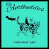 the Antibuddies - That's What I Said