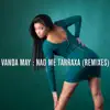 Vanda May - Não Me Tarraxa (Remixes)