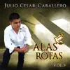 Julio Cesar Caballero - Alas Rotas, Vol. 5