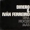 Dinero - Una noche más (con Iván Ferreiro) - Single [feat. Iván Ferreiro] - Single