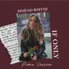 Sinéad Whyte - If Only (Piano Version) [Piano Version] - Single