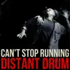 Distant Drum - Can't Stop Running - Single