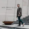 Bernal - No Eres Ella - Single