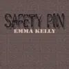 Emma Kelly - Safety Pin - Single