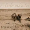 A Father And A Son - Small Beginnings