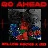 ¥ellow Bucks & ØZI - Go Ahead - Single