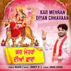 Maahi & Honey H - Kar Mehran Diyan Chhavaan - Single