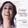 Aster Aweke - Checheho