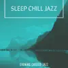 Evening Chilled Jazz - Sleep Chill Jazz