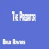 The Predator - Bruk Ravers - Single