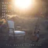 The Hound + The Fox - When You Say Nothing at All - Single