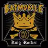 Batmobile - King Rocker - Single