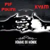 Pif Pikini & Kyam - Homme du monde