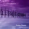 Pablo Perez - Inconsciente - Single