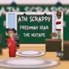 ATM Scrappy - Freshman Year the Mixtape