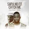 Nimix & Philipiano - Sapa No Fit Catch Me - Single