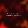 Miriam Van Werner - Dreaming in Colors - Single