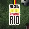 Belgium United - Destination Rio (Remix Parts)