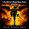 The Kr Protocol - Is She with You? (Wonder Woman Theme) [The Kr Protocol Remix] - Single