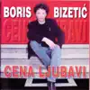 Boris Bizetic - Cena Ljubavi