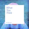 Atypical - What You Think - Single