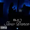 BLK 7 - Slow Dance - Single