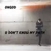 OnGod - U Don't Know My Path - Single