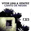 Vitor Lima & Venitez - Canto de Negra - Single