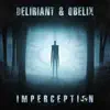 Deliriant & Obeli-X - Imperception (Deliriant vs. Obelix) - Single