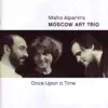 Moscow Art Trio - Once Upon a Time