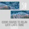 Sea Sounds Channel, Waves of the Sea & White Noise ASMR - 50 Ocean Sounds to Relax with White Noise, Loopable