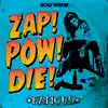 Zap! Pow! Die! - Famous - EP